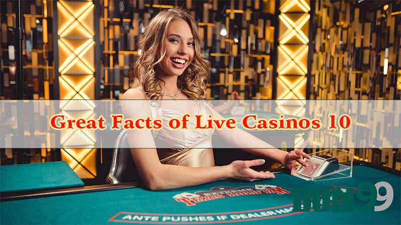 10 Great Facts of Live Casinos